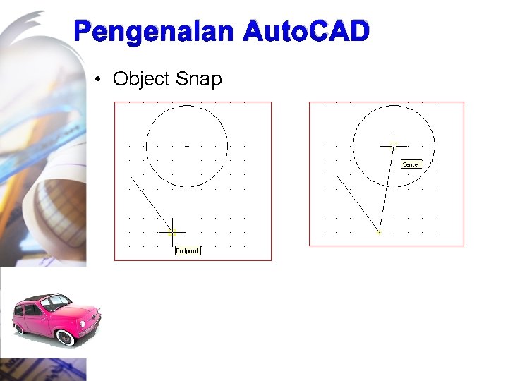 Pengenalan Auto. CAD • Object Snap 