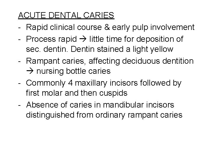 ACUTE DENTAL CARIES - Rapid clinical course & early pulp involvement - Process rapid