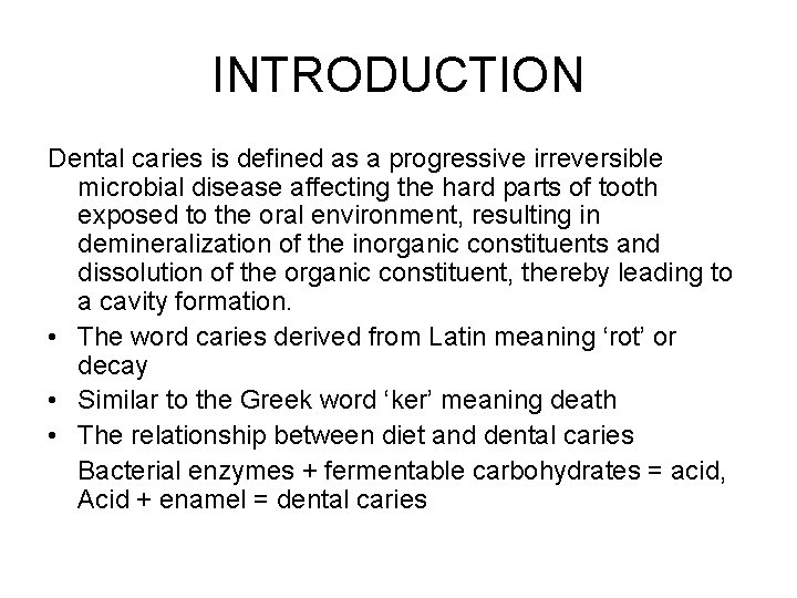 INTRODUCTION Dental caries is defined as a progressive irreversible microbial disease affecting the hard