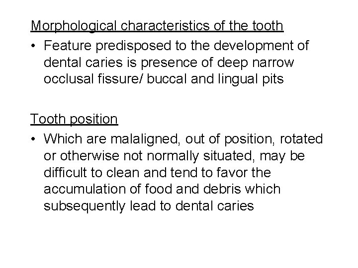 Morphological characteristics of the tooth • Feature predisposed to the development of dental caries