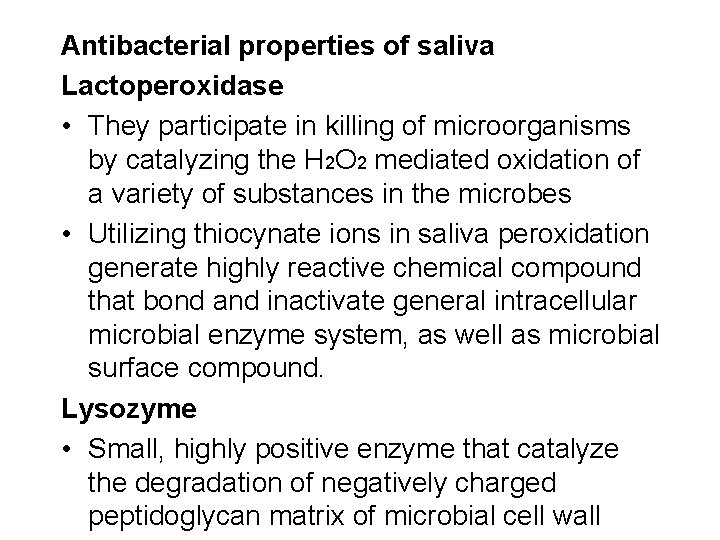 Antibacterial properties of saliva Lactoperoxidase • They participate in killing of microorganisms by catalyzing