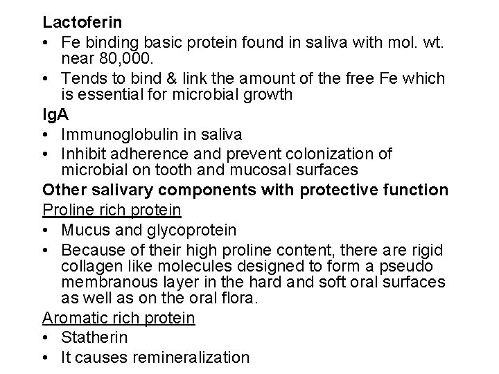 Lactoferin • Fe binding basic protein found in saliva with mol. wt. near 80,