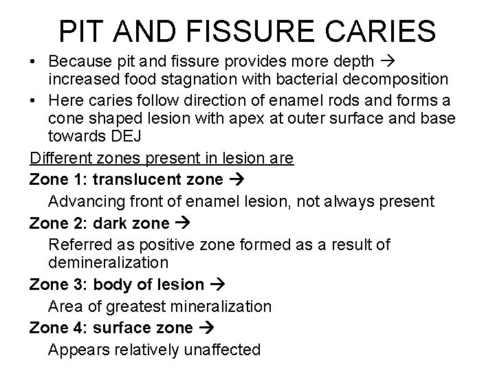 PIT AND FISSURE CARIES • Because pit and fissure provides more depth increased food