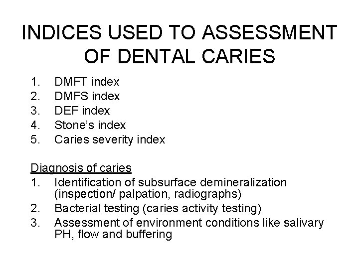 INDICES USED TO ASSESSMENT OF DENTAL CARIES 1. 2. 3. 4. 5. DMFT index