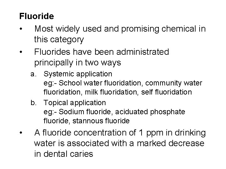 Fluoride • Most widely used and promising chemical in this category • Fluorides have