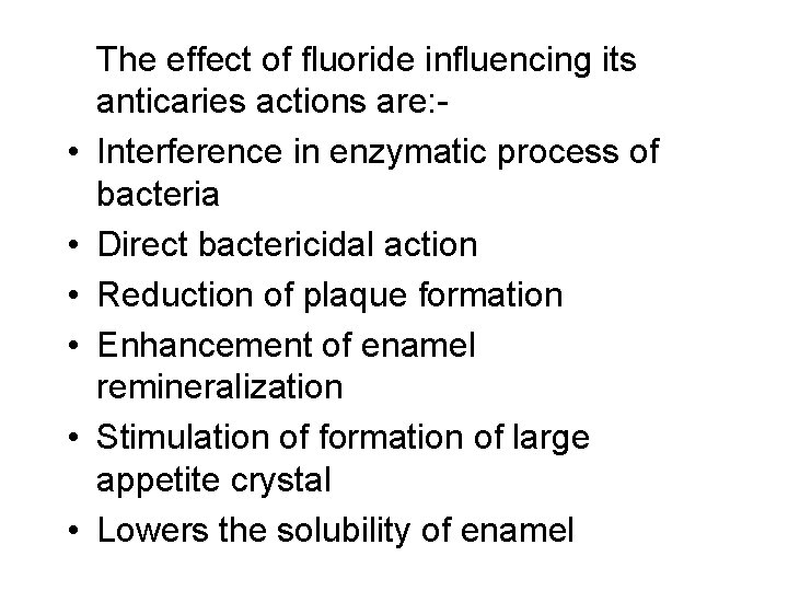  • • • The effect of fluoride influencing its anticaries actions are: Interference