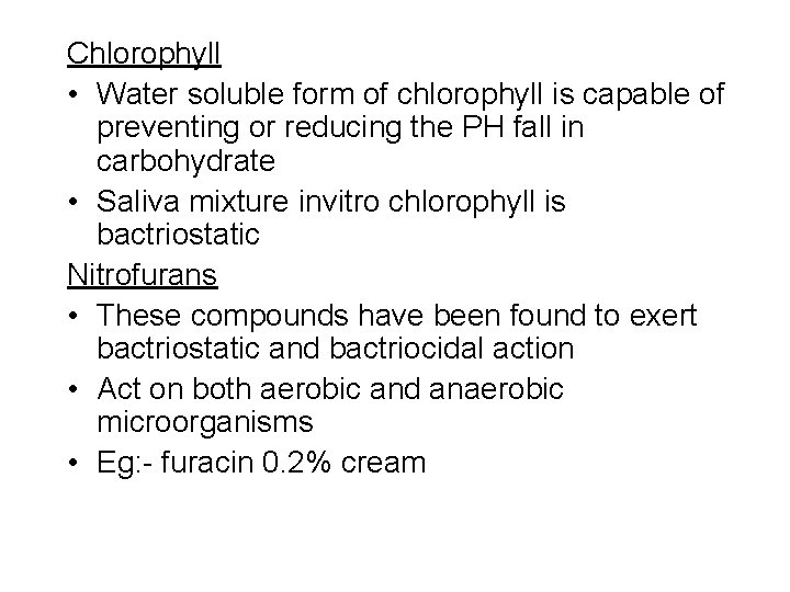 Chlorophyll • Water soluble form of chlorophyll is capable of preventing or reducing the