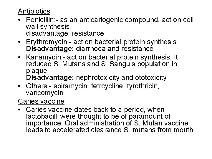 Antibiotics • Penicillin: - as an anticariogenic compound, act on cell wall synthesis disadvantage:
