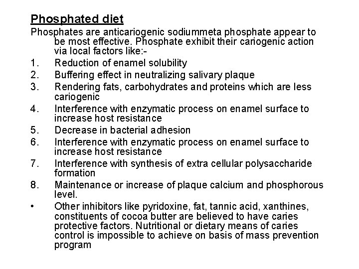 Phosphated diet Phosphates are anticariogenic sodiummeta phosphate appear to be most effective. Phosphate exhibit