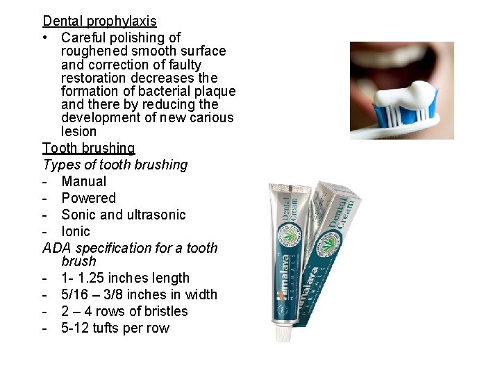 Dental prophylaxis • Careful polishing of roughened smooth surface and correction of faulty restoration