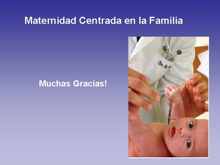 Maternidad Centrada en la Familia Muchas Gracias! 