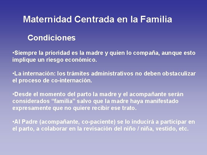 Maternidad Centrada en la Familia Condiciones • Siempre la prioridad es la madre y