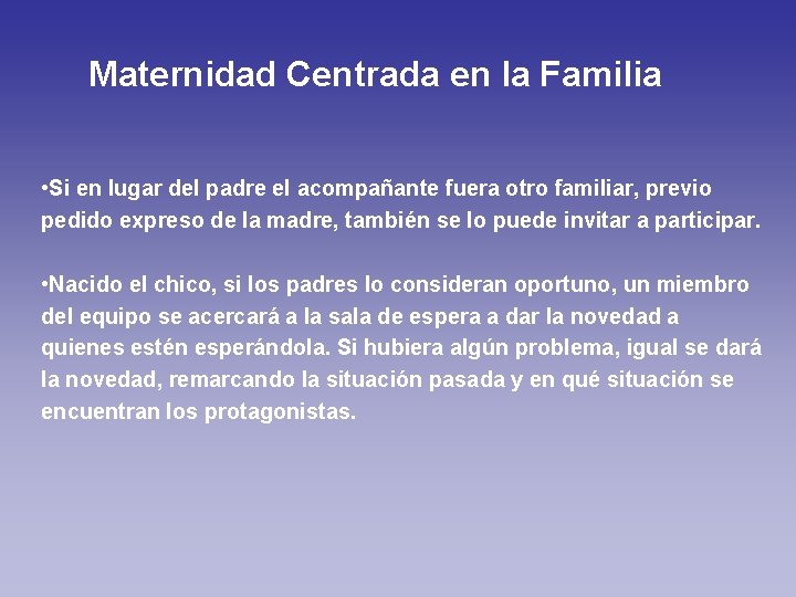 Maternidad Centrada en la Familia • Si en lugar del padre el acompañante fuera