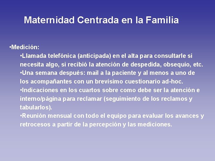 Maternidad Centrada en la Familia • Medición: • Llamada telefónica (anticipada) en el alta