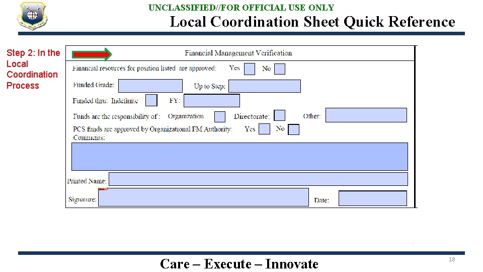 UNCLASSIFIED//FOR OFFICIAL USE ONLY Local Coordination Sheet Quick Reference Step 2: In the Local