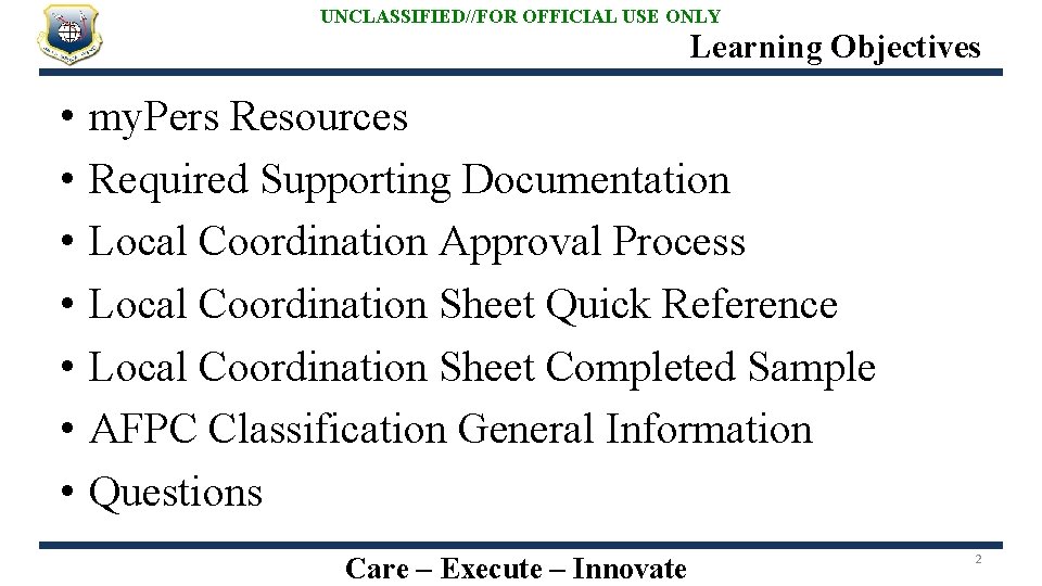 UNCLASSIFIED//FOR OFFICIAL USE ONLY Learning Objectives • • my. Pers Resources Required Supporting Documentation