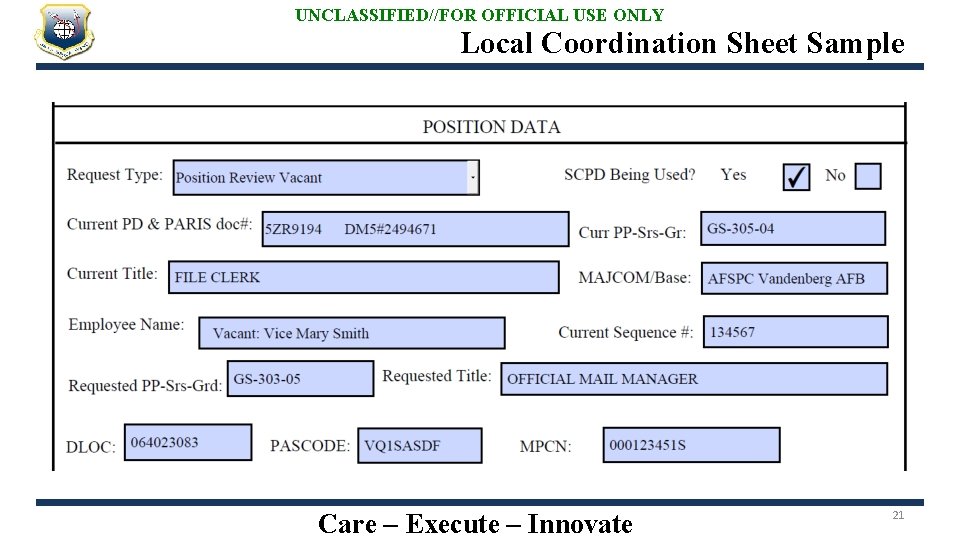 UNCLASSIFIED//FOR OFFICIAL USE ONLY Local Coordination Sheet Sample Care – Execute – Innovate 21