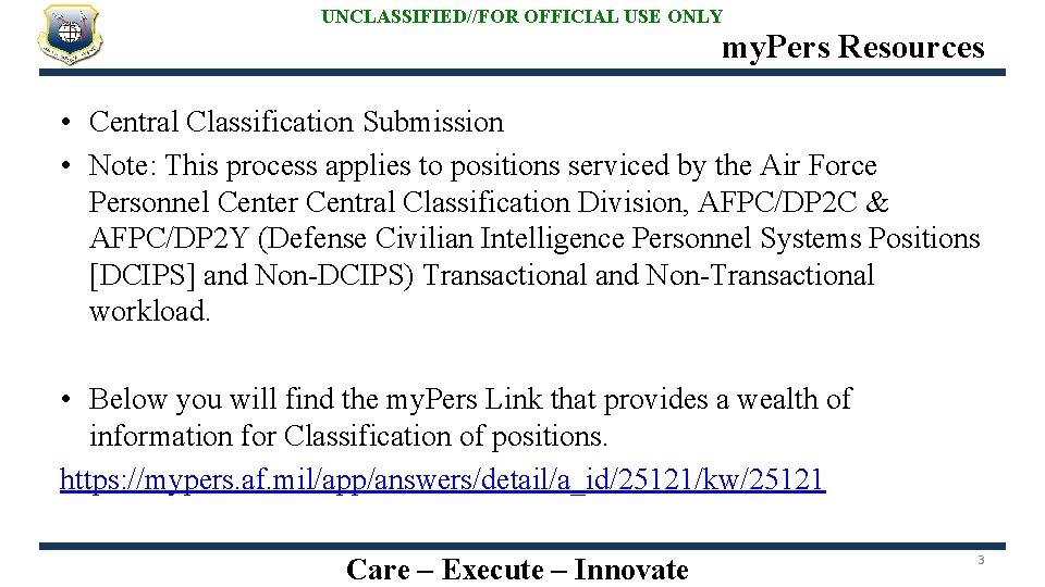 UNCLASSIFIED//FOR OFFICIAL USE ONLY my. Pers Resources • Central Classification Submission • Note: This