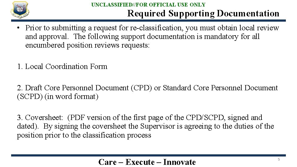UNCLASSIFIED//FOR OFFICIAL USE ONLY Required Supporting Documentation • Prior to submitting a request for