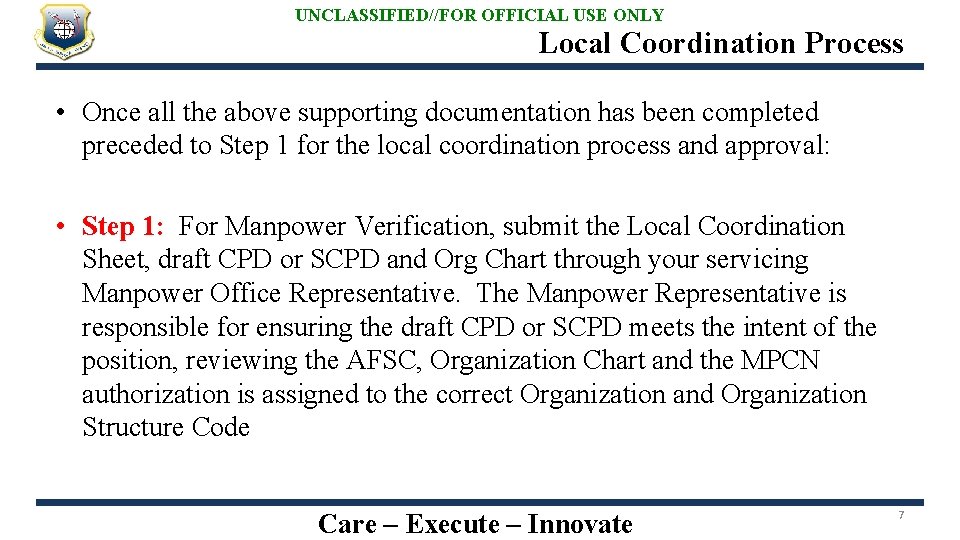 UNCLASSIFIED//FOR OFFICIAL USE ONLY Local Coordination Process • Once all the above supporting documentation