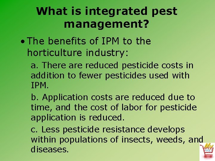 What is integrated pest management? • The benefits of IPM to the horticulture industry: