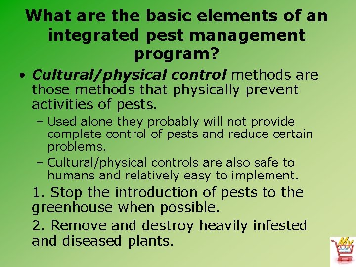 What are the basic elements of an integrated pest management program? • Cultural/physical control