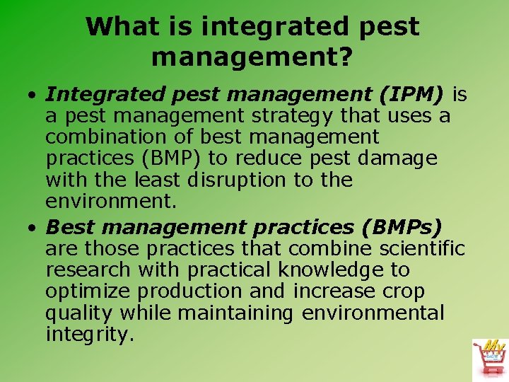 What is integrated pest management? • Integrated pest management (IPM) is a pest management