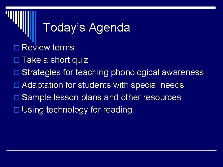 Today’s Agenda o Review terms o Take a short quiz o Strategies for teaching