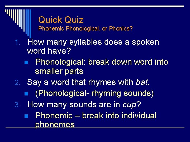Quick Quiz Phonemic Phonological, or Phonics? 1. How many syllables does a spoken word