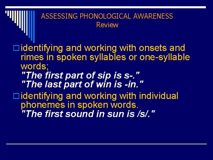 ASSESSING PHONOLOGICAL AWARENESS Review o identifying and working with onsets and rimes in spoken