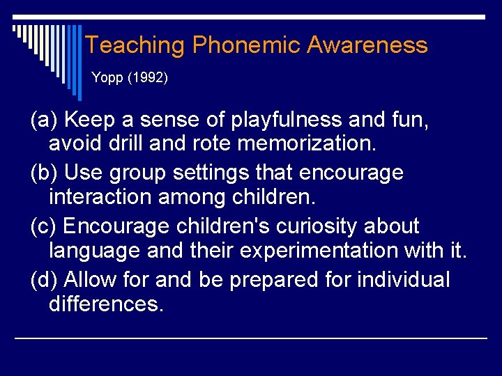 Teaching Phonemic Awareness Yopp (1992) (a) Keep a sense of playfulness and fun, avoid