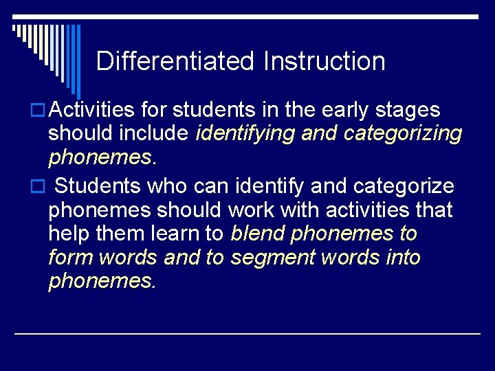 Differentiated Instruction o Activities for students in the early stages should include identifying and