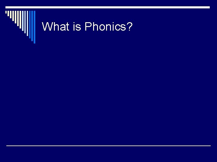 What is Phonics? 