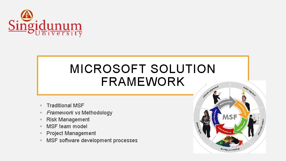 MICROSOFT SOLUTION FRAMEWORK § § § Traditional MSF Framework vs Methodology Risk Management MSF