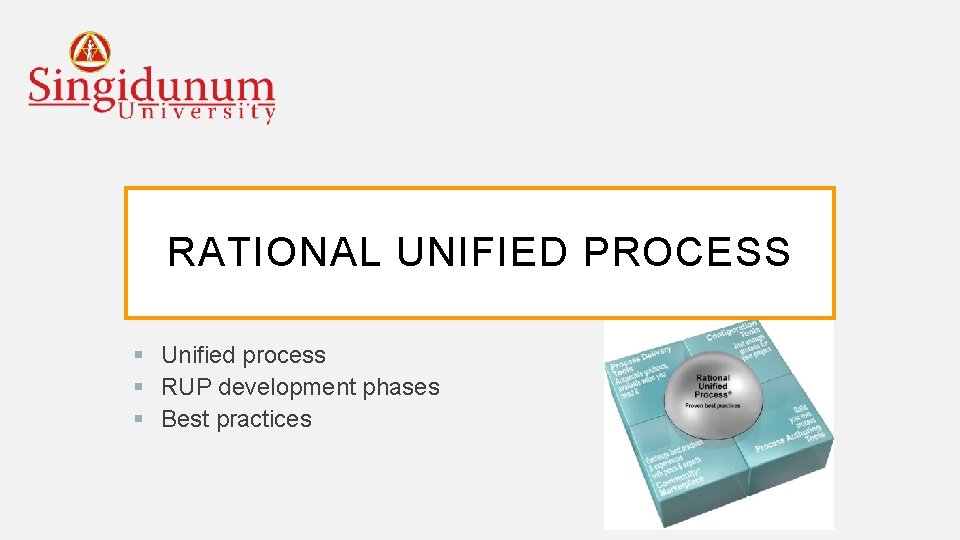 RATIONAL UNIFIED PROCESS § Unified process § RUP development phases § Best practices 