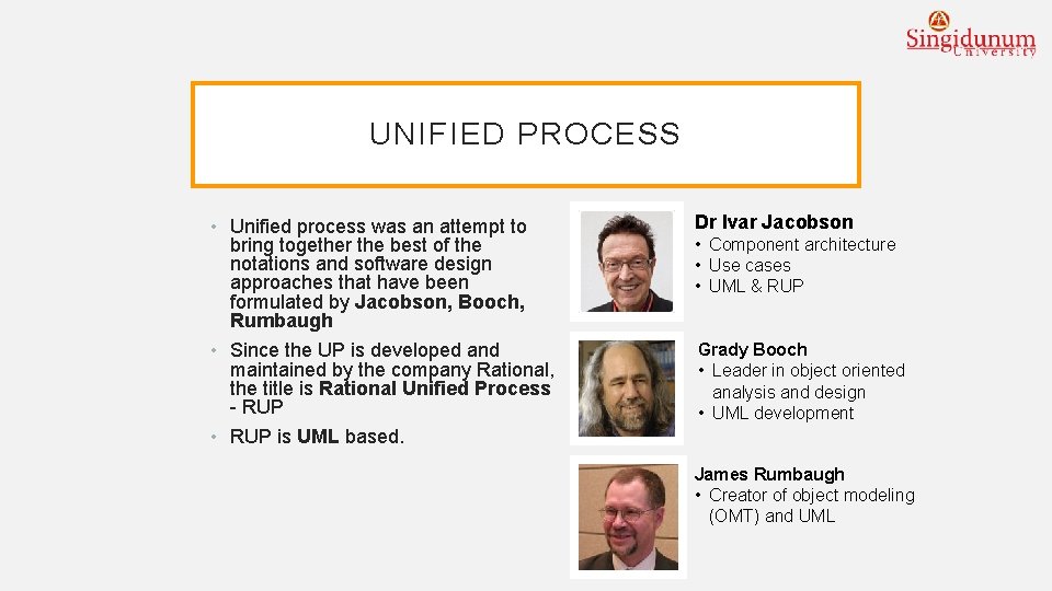UNIFIED PROCESS • Unified process was an attempt to bring together the best of
