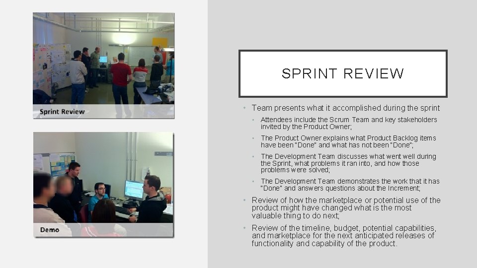 SPRINT REVIEW • Team presents what it accomplished during the sprint • Attendees include