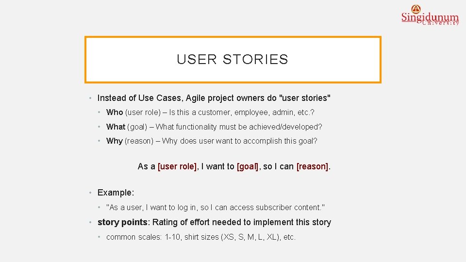 USER STORIES • Instead of Use Cases, Agile project owners do "user stories" •