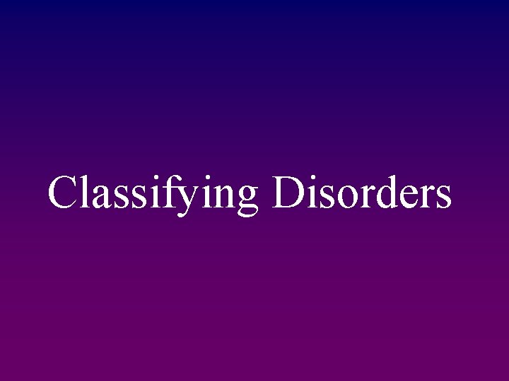 Classifying Disorders 