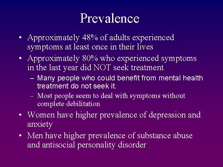 Prevalence • Approximately 48% of adults experienced symptoms at least once in their lives