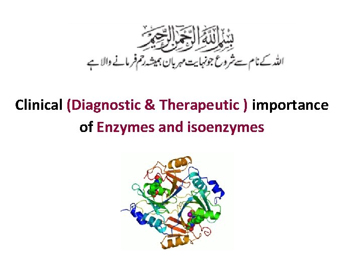 Clinical (Diagnostic & Therapeutic ) importance of Enzymes and isoenzymes 