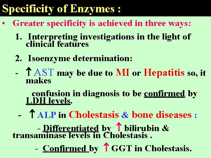 Specificity of Enzymes : • Greater specificity is achieved in three ways: 1. Interpreting