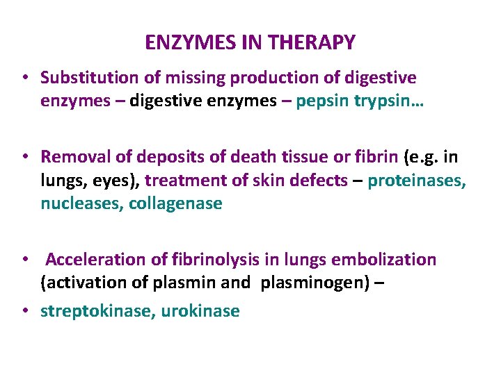 ENZYMES IN THERAPY • Substitution of missing production of digestive enzymes – pepsin trypsin…