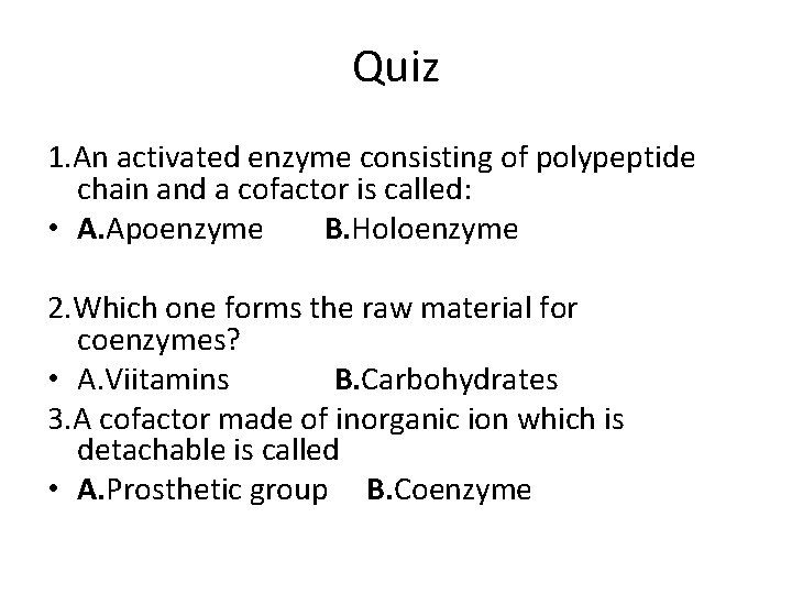 Quiz 1. An activated enzyme consisting of polypeptide chain and a cofactor is called: