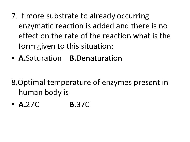 7. f more substrate to already occurring enzymatic reaction is added and there is