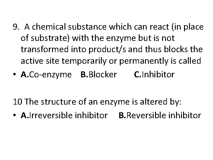 9. A chemical substance which can react (in place of substrate) with the enzyme