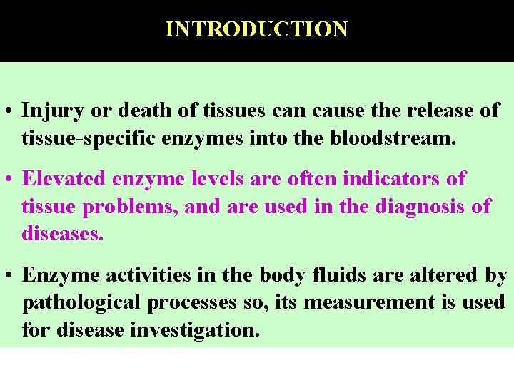 INTRODUCTION • Injury or death of tissues can cause the release of tissue-specific enzymes