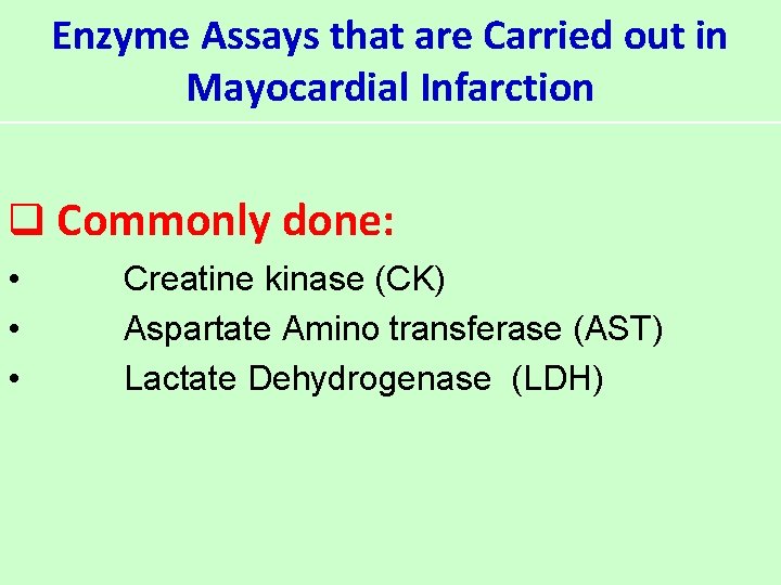 Enzyme Assays that are Carried out in Mayocardial Infarction q Commonly done: • •