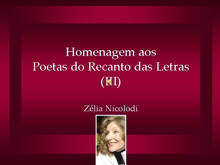 Homenagem aos Poetas do Recanto das Letras (III) Zélia Nicolodi 