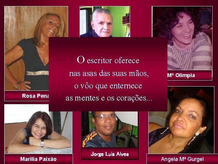 OAntonio escritor oferece Mª Cabral Rosa Pena Marilia Paixão nas asas das suas mãos,